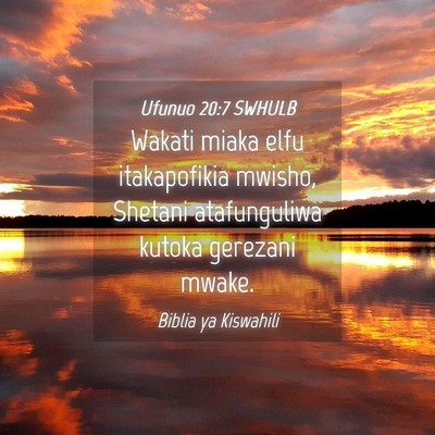 Picture 04 - Ufunuo 20:7 SWHULB - Wakati miaka elfu itakapofikia mwisho, Shetani - Bible Verse Picture