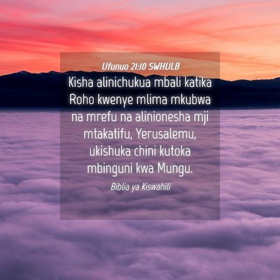 Picture 04 - Ufunuo 21:10 SWHULB - Kisha alinichukua mbali katika Roho kwenye mlima - Bible Verse Picture