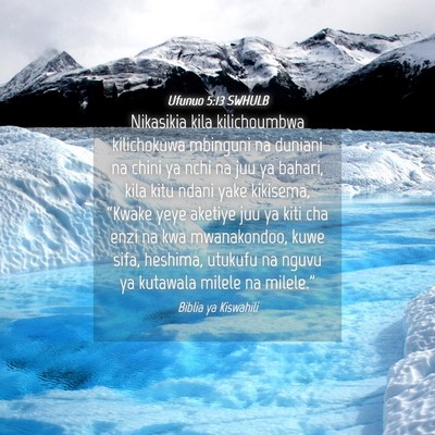 Picture 04 - Ufunuo 5:13 SWHULB - Nikasikia kila kilichoumbwa kilichokuwa mbinguni - Bible Verse Picture