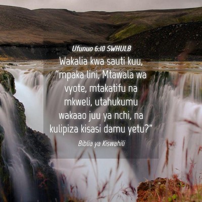 Picture 04 - Ufunuo 6:10 SWHULB - Wakalia kwa sauti kuu, “mpaka lini, Mtawala wa - Bible Verse Picture