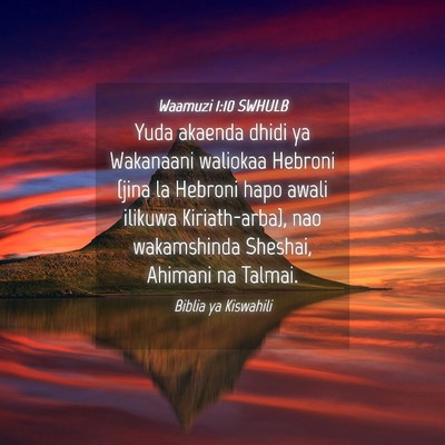Picture 04 - Waamuzi 1:10 SWHULB - Yuda akaenda dhidi ya Wakanaani waliokaa Hebroni - Bible Verse Picture
