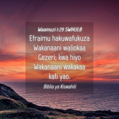 Picture 04 - Waamuzi 1:29 SWHULB - Efraimu hakuwafukuza Wakanaani waliokaa Gezeri; - Bible Verse Picture