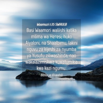 Picture 04 - Waamuzi 1:35 SWHULB - Basi Waamori waliishi katika mlima wa Heresi, - Bible Verse Picture