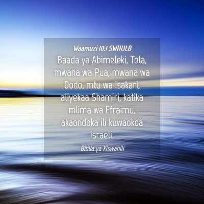 Picture 04 - Waamuzi 10:1 SWHULB - Baada ya Abimeleki, Tola, mwana wa Pua, mwana wa - Bible Verse Picture