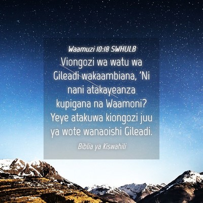 Picture 04 - Waamuzi 10:18 SWHULB - Viongozi wa watu wa Gileadi wakaambiana, 'Ni nani - Bible Verse Picture