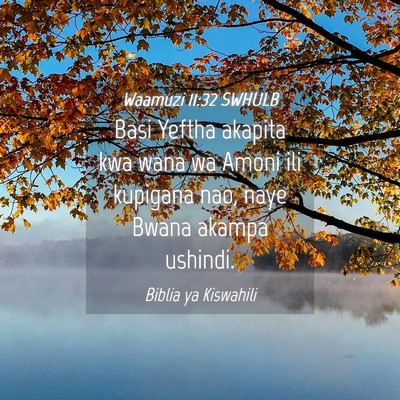 Picture 04 - Waamuzi 11:32 SWHULB - Basi Yeftha akapita kwa wana wa Amoni ili - Bible Verse Picture