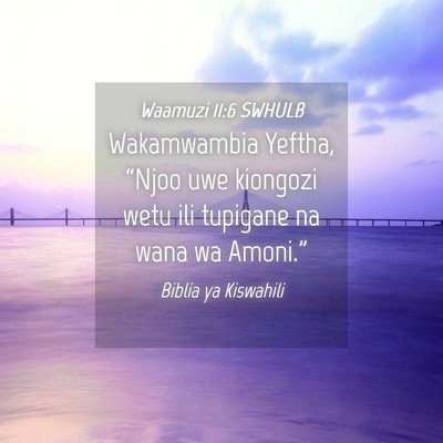 Picture 04 - Waamuzi 11:6 SWHULB - Wakamwambia Yeftha, “Njoo uwe kiongozi wetu ili - Bible Verse Picture