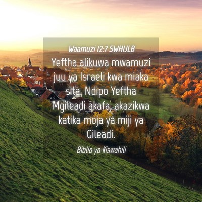 Picture 04 - Waamuzi 12:7 SWHULB - Yeftha alikuwa mwamuzi juu ya Israeli kwa miaka - Bible Verse Picture