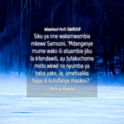 Picture 04 - Waamuzi 14:15 SWHULB - Siku ya nne wakamwambia mkewe Samsoni, 'Mdanganye - Bible Verse Picture