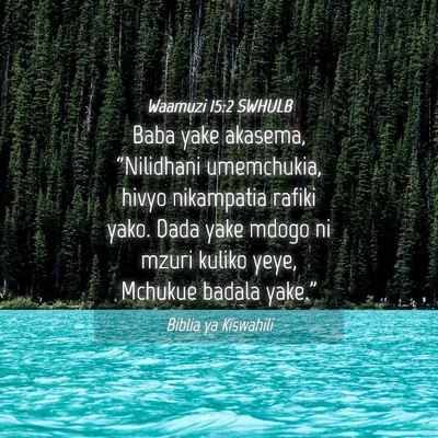 Picture 04 - Waamuzi 15:2 SWHULB - Baba yake akasema, “Nilidhani umemchukia, hivyo - Bible Verse Picture