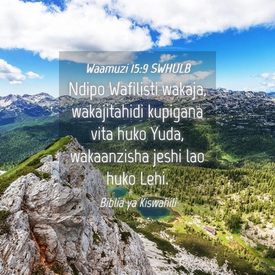 Picture 04 - Waamuzi 15:9 SWHULB - Ndipo Wafilisti wakaja, wakajitahidi kupigana - Bible Verse Picture