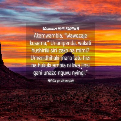 Picture 04 - Waamuzi 16:15 SWHULB - Akamwambia, “Wawezaje kusema,” Unanipenda, - Bible Verse Picture