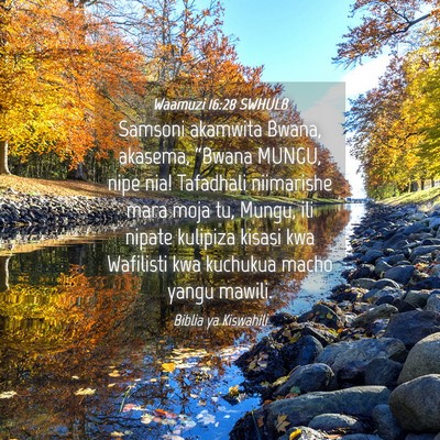 Picture 04 - Waamuzi 16:28 SWHULB - Samsoni akamwita Bwana, akasema, “Bwana MUNGU, - Bible Verse Picture