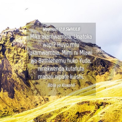 Picture 04 - Waamuzi 17:9 SWHULB - Mika akamwambia, Unatoka wapi? Huyo mtu - Bible Verse Picture