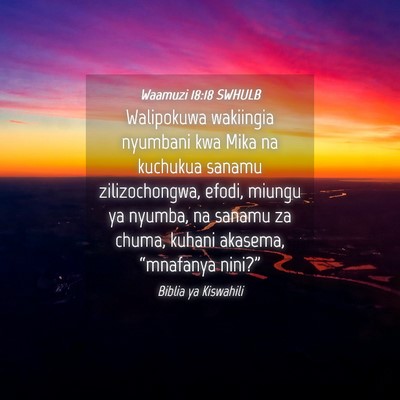 Picture 04 - Waamuzi 18:18 SWHULB - Walipokuwa wakiingia nyumbani kwa Mika na - Bible Verse Picture