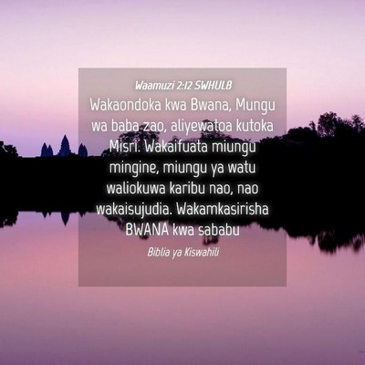 Picture 04 - Waamuzi 2:12 SWHULB - Wakaondoka kwa Bwana, Mungu wa baba zao, - Bible Verse Picture