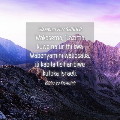 Picture 04 - Waamuzi 21:17 SWHULB - Wakasema, 'Lazima kuwe na urithi kwa Wabenyamini - Bible Verse Picture