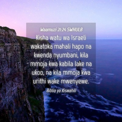 Picture 04 - Waamuzi 21:24 SWHULB - Kisha watu wa Israeli wakatoka mahali hapo na - Bible Verse Picture