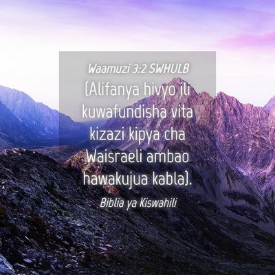 Picture 04 - Waamuzi 3:2 SWHULB - (Alifanya hivyo ili kuwafundisha vita kizazi - Bible Verse Picture