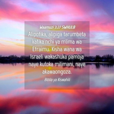 Picture 04 - Waamuzi 3:27 SWHULB - Alipofika, alipiga tarumbeta katika nchi ya mlima - Bible Verse Picture