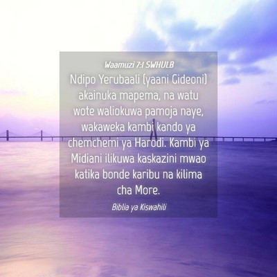 Picture 04 - Waamuzi 7:1 SWHULB - Ndipo Yerubaali (yaani Gideoni) akainuka mapema, - Bible Verse Picture