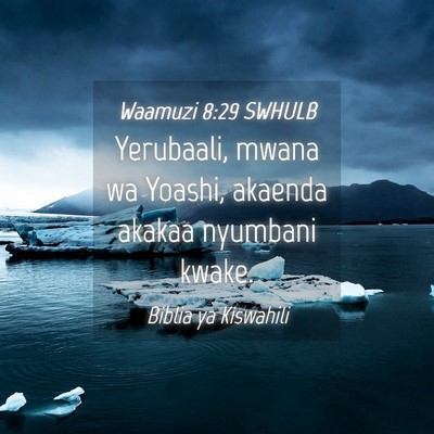 Picture 04 - Waamuzi 8:29 SWHULB - Yerubaali, mwana wa Yoashi, akaenda akakaa - Bible Verse Picture