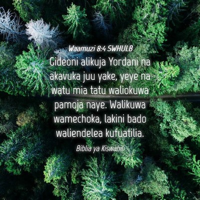 Picture 04 - Waamuzi 8:4 SWHULB - Gideoni alikuja Yordani na akavuka juu yake, yeye - Bible Verse Picture
