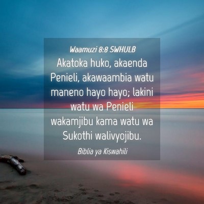 Picture 04 - Waamuzi 8:8 SWHULB - Akatoka huko, akaenda Penieli, akawaambia watu - Bible Verse Picture