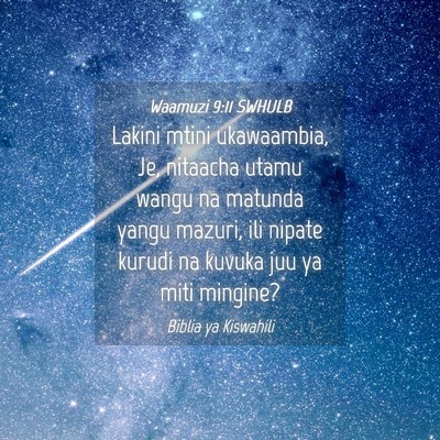 Picture 04 - Waamuzi 9:11 SWHULB - Lakini mtini ukawaambia, Je, nitaacha utamu wangu - Bible Verse Picture