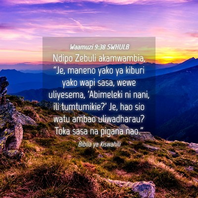 Picture 04 - Waamuzi 9:38 SWHULB - Ndipo Zebuli akamwambia, “Je, maneno yako ya - Bible Verse Picture