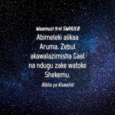Picture 04 - Waamuzi 9:41 SWHULB - Abimeleki alikaa Aruma. Zebul akawalazimisha Gaal - Bible Verse Picture