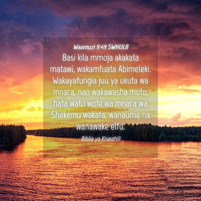 Picture 04 - Waamuzi 9:49 SWHULB - Basi kila mmoja akakata matawi, wakamfuata - Bible Verse Picture