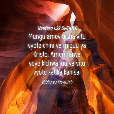 Picture 04 - Waefeso 1:22 SWHULB - Mungu amevitiisha vitu vyote chini ya miguu ya - Bible Verse Picture