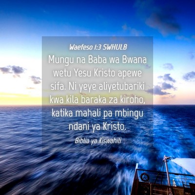 Picture 04 - Waefeso 1:3 SWHULB - Mungu na Baba wa Bwana wetu Yesu Kristo apewe - Bible Verse Picture