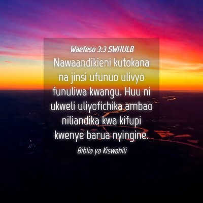 Picture 04 - Waefeso 3:3 SWHULB - Nawaandikieni kutokana na jinsi ufunuo ulivyo - Bible Verse Picture