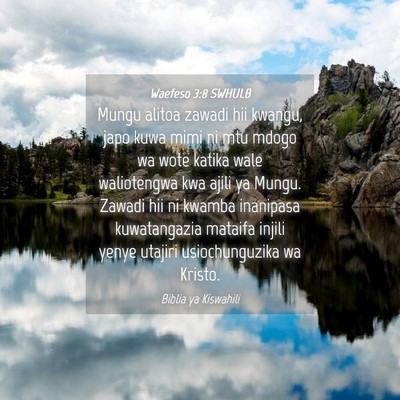Picture 04 - Waefeso 3:8 SWHULB - Mungu alitoa zawadi hii kwangu, japo kuwa mimi ni - Bible Verse Picture