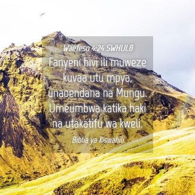 Picture 04 - Waefeso 4:24 SWHULB - Fanyeni hivi ili muweze kuvaa utu mpya, - Bible Verse Picture