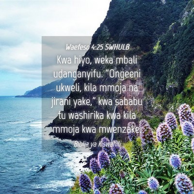 Picture 04 - Waefeso 4:25 SWHULB - Kwa hiyo, weka mbali udanganyifu. “Ongeeni - Bible Verse Picture
