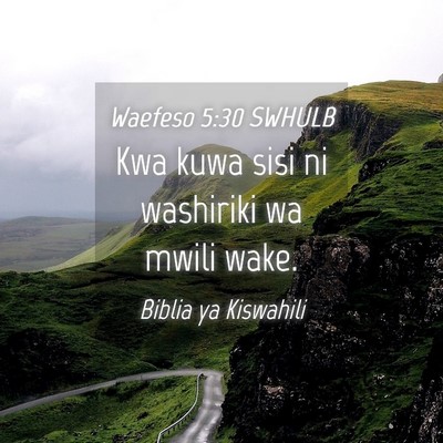 Picture 04 - Waefeso 5:30 SWHULB - Kwa kuwa sisi ni washiriki wa mwili - Bible Verse Picture
