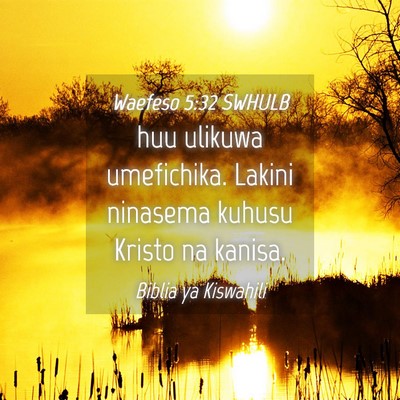 Picture 04 - Waefeso 5:32 SWHULB - huu ulikuwa umefichika. Lakini ninasema kuhusu - Bible Verse Picture