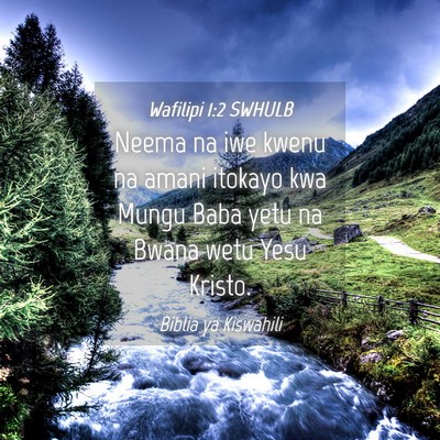 Picture 04 - Wafilipi 1:2 SWHULB - Neema na iwe kwenu na amani itokayo kwa Mungu - Bible Verse Picture