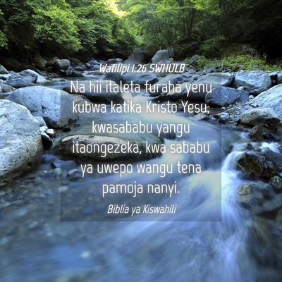 Picture 04 - Wafilipi 1:26 SWHULB - Na hii italeta furaha yenu kubwa katika Kristo - Bible Verse Picture