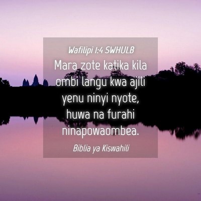 Picture 04 - Wafilipi 1:4 SWHULB - Mara zote katika kila ombi langu kwa ajili yenu - Bible Verse Picture