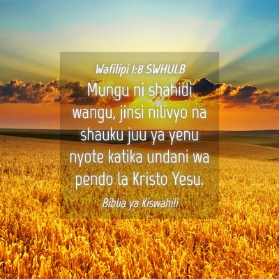 Picture 04 - Wafilipi 1:8 SWHULB - Mungu ni shahidi wangu, jinsi nilivyo na shauku - Bible Verse Picture