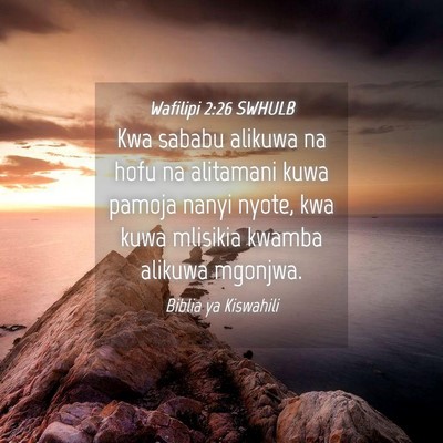 Picture 04 - Wafilipi 2:26 SWHULB - Kwa sababu alikuwa na hofu na alitamani kuwa - Bible Verse Picture
