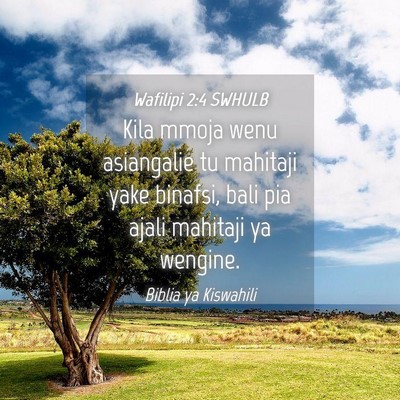 Picture 04 - Wafilipi 2:4 SWHULB - Kila mmoja wenu asiangalie tu mahitaji yake - Bible Verse Picture
