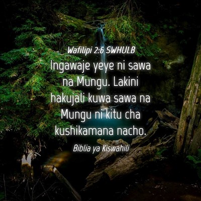 Picture 04 - Wafilipi 2:6 SWHULB - Ingawaje yeye ni sawa na Mungu. Lakini hakujali - Bible Verse Picture