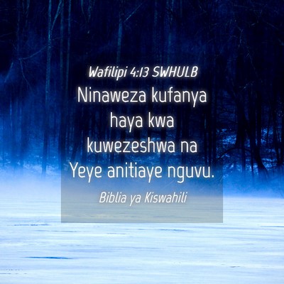 Picture 04 - Wafilipi 4:13 SWHULB - Ninaweza kufanya haya kwa kuwezeshwa na Yeye - Bible Verse Picture