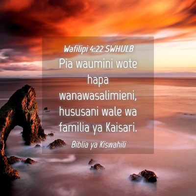 Picture 04 - Wafilipi 4:22 SWHULB - Pia waumini wote hapa wanawasalimieni, hususani - Bible Verse Picture