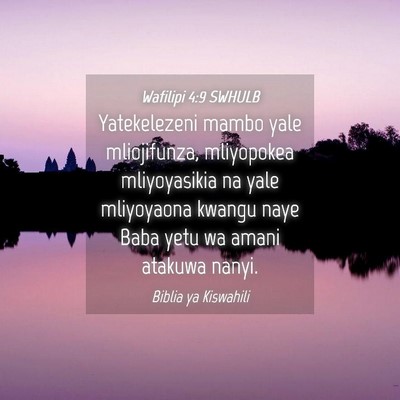 Picture 04 - Wafilipi 4:9 SWHULB - Yatekelezeni mambo yale mliojifunza, mliyopokea - Bible Verse Picture